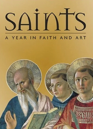 Saints a Year in Faith and Art