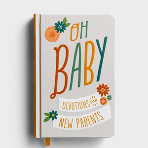 Oh, Baby! New Parents Devotional