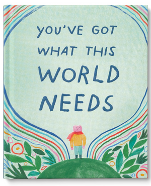 You've Got What This World Needs
